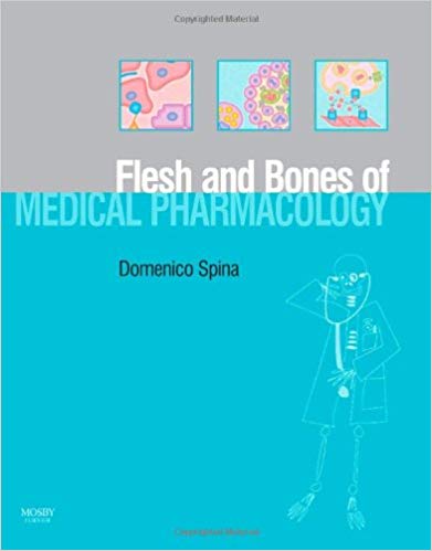 The Flesh and Bones of Medical Pharmacology (Flesh & Bones)