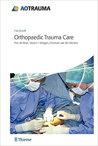AO Handbook: Orthopedic Trauma Care (AO Trauma Handbooks)