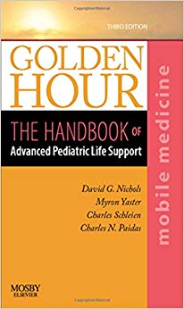 Golden Hour: The Handbook of Advanced Pediatric Life Support (Mobile Medicine Series)