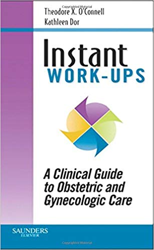Instant Work-ups: A Clinical Guide to Obstetric and Gynecologic Care