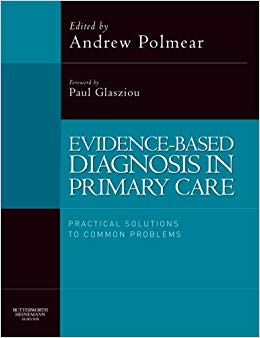 Evidence-Based Diagnosis in Primary Care: Practical Solutions to Common Problems