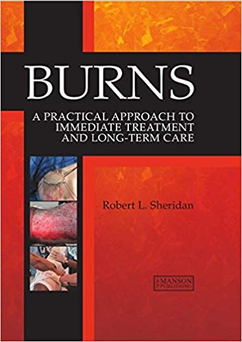 Burns: A Practical Approach to Immediate Treatment and Long Term Care
