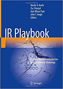 IR Playbook: A Comprehensive Introduction to Interventional Radiology
