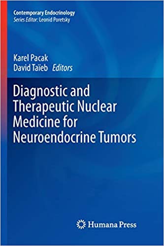 Diagnostic and Therapeutic Nuclear Medicine for Neuroendocrine Tumors (Contemporary Endocrinology)