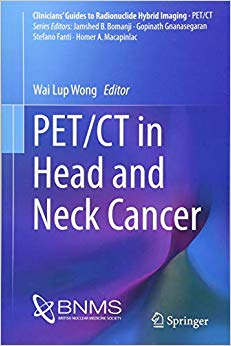 PET/CT in Head and Neck Cancer (Clinicians’ Guides to Radionuclide Hybrid Imaging)