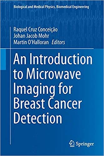 An Introduction to Microwave Imaging for Breast Cancer Detection (Biological and Medical Physics, Biomedical Engineering)