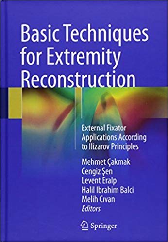 Basic Techniques for Extremity Reconstruction: External Fixator Applications According to Ilizarov Principles