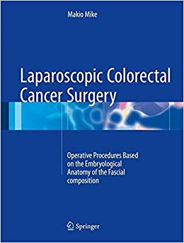 Laparoscopic Colorectal Cancer Surgery: Operative Procedures Based on the Embryological Anatomy of the Fascial Composition