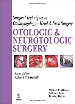 Otologic and Neurotologic Surgery (Surgical Techniques in Otolaryngology: Head & Neck Surgery)