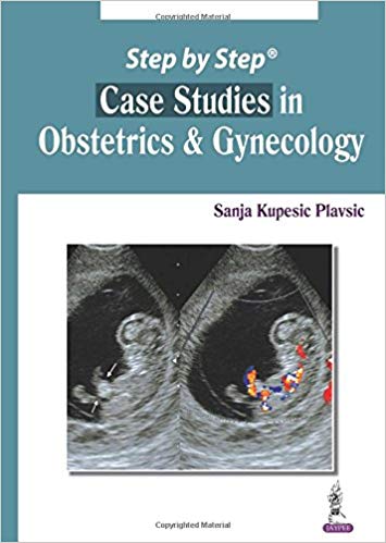 Step by Step Case Studies in Obstetrics & Gynecology