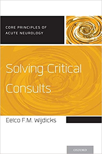 Solving Critical Consults (Core Principles of Acute Neurology)