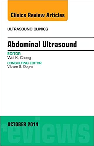 Abdominal Ultrasound, An Issue of Ultrasound Clinics (The Clinics: Radiology)