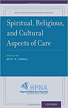 Spiritual, Religious, and Cultural Aspects of Care (Hpna Palliative Nursing Manuals)