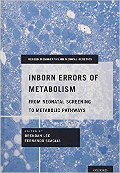 Inborn Errors of Metabolism: From Neonatal Screening to Metabolic Pathways (Oxford Monographs on Medical Genetics)
