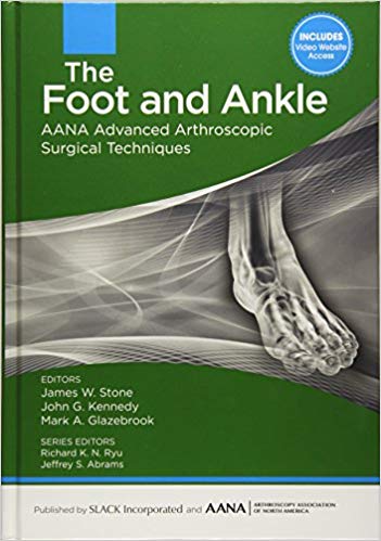 The Foot and Ankle: AANA Advanced Arthroscopic Surgical Techniques