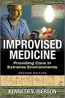 Improvised Medicine: Providing Care in Extreme Environments, 2nd edition