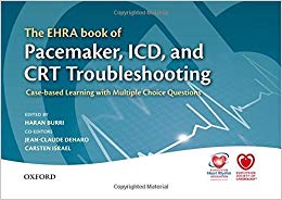 The EHRA Book of Pacemaker, ICD, and CRT Troubleshooting: Case-based learning with multiple choice questions (The European Society of Cardiology Series)