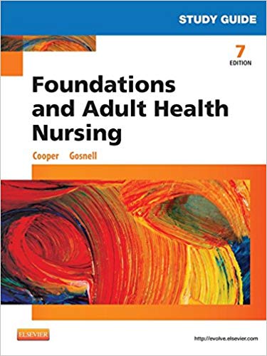 Study Guide for Foundations and Adult Health Nursing, 7e