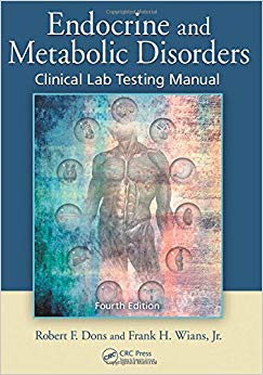 Endocrine and Metabolic Disorders: Clinical Lab Testing Manual, Fourth Edition