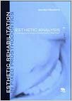 Esthetic Rehabilitation In Fixed Prosthodontics: Esthetic Analysis: A Systematic Approach To Prosthetic Treatment