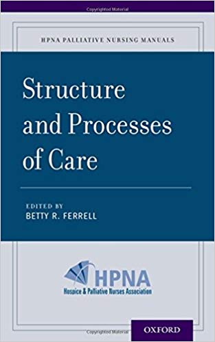 Structure and Processes of Care (HPNA Palliative Nursing Manuals)