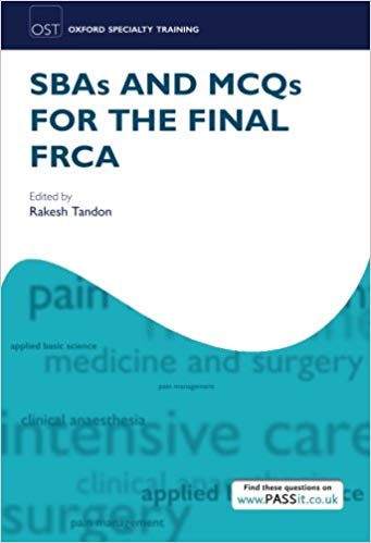 SBAs and MCQs for the Final FRCA (Oxford Specialty Training: Revision Texts)