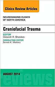 Craniofacial Trauma, An Issue of Neuroimaging Clinics (The Clinics: Radiology)