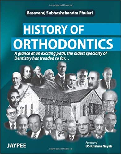 History of Orthodontics: A Glance at an Exciting Path, the Oldest Specialty of Dentistry Has Treaded So Far...