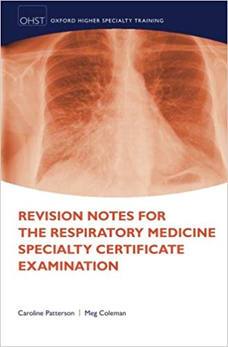 Revision Notes for the Respiratory Medicine Specialty Certificate Examination (Oxford Higher Specialty Training)