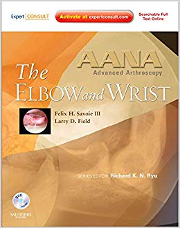 AANA Advanced Arthroscopy: The Wrist and Elbow: Expert Consult: Online, Print and DVD