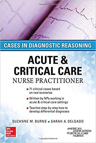 ACUTE & CRITICAL CARE NURSE PRACTITIONER: CASES IN DIAGNOSTIC REASONING