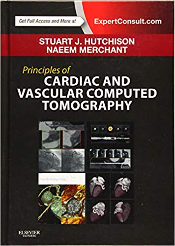 Principles of Cardiac and Vascular Computed Tomography (Principles of Cardiovascular Imaging)