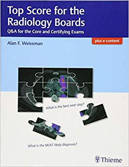 Top Score for the Radiology Boards: Q&A for the Core and Certifying Exams