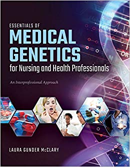 Essentials of Medical Genetics for Nursing and Health Professionals: An Interprofessional Approach
