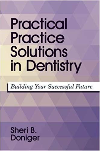 Practical Practice Solutions in Dentistry: Building Your Successful Future