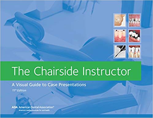 The Chairside Instructor: A Visual Guide to Case Presentations, 11th Edition