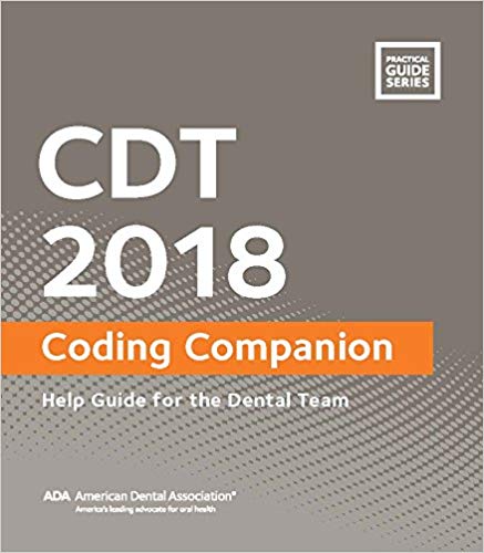 CDT 2018 Coding Companion: Help Guide for the Dental Team (Practical Guide)