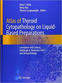 Atlas of Thyroid Cytopathology on Liquid-Based Preparations: Correlation with Clinical, Radiological, Molecular Tests and Histopathology