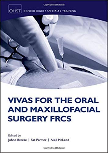 Vivas for the Oral and Maxillofacial Surgery FRCS (Oxford Higher Specialty Training)