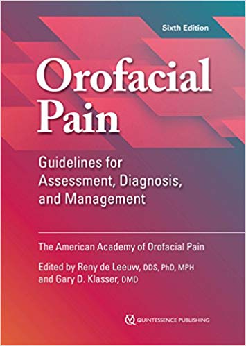 Orofacial Pain: Guidelines for Assessment, Diagnosis, and Management (American Academy of Orofacial Pain)