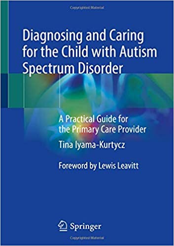 
                Diagnosing and Caring for the Child with Autism Spectrum Disorder: A Practical Guide for the Primary Care Provider
            