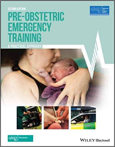 Pre-Obstetric Emergency Training: A Practical Approach (Advanced Life Support Group)