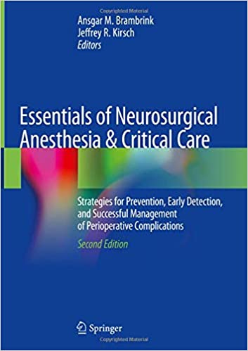 
                Essentials of Neurosurgical Anesthesia & Critical Care: Strategies for Prevention, Early Detection, and Successful Management of Perioperative Complications
            