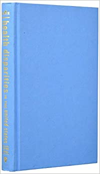 
                Health Disparities in the United States: Social Class, Race, Ethnicity, and the Social Determinants of Health
            